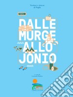 Dalle Murge allo Jonio. Territori e risorse di Puglia. Ediz. illustrata