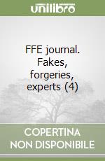 FFE journal. Fakes, forgeries, experts (4) libro