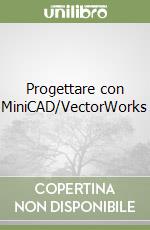 Progettare con MiniCAD/VectorWorks libro