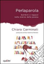 Perlaparola. Bambini e ragazzi nelle stanze della poesia libro