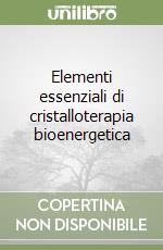 Elementi essenziali di cristalloterapia bioenergetica libro