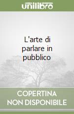 L'arte di parlare in pubblico libro