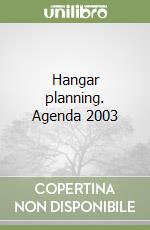 Hangar planning. Agenda 2003 libro