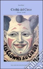 Civiltà del circo. Ediz. italiana e inglese libro