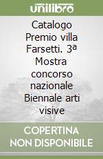 Catalogo Premio villa Farsetti. 3ª Mostra concorso nazionale Biennale arti visive libro