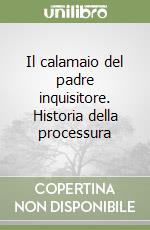 Il calamaio del padre inquisitore. Historia della processura