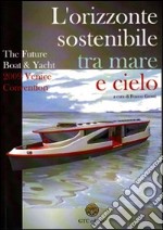 The future boat & yacht 2009 Venice convention. L'orizzonte sostenibile, tra mare e cielo libro