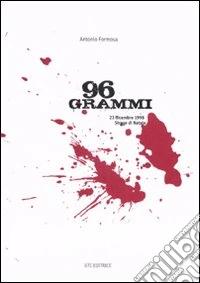 Novantasei grammi. 23 dicembre 1998. Strage di Natale libro