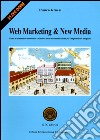 Web Marketing & New Media. Guida al commercio elettronico e ai nuovi mezzi di comunicazione per l'imprenditore artigiano libro