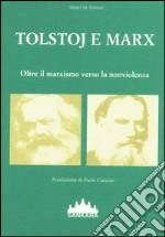 Tolstoj e Marx. Oltre il marxismo verso la nonviolenza libro