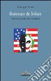 Batman & Joker. Volti e maschere dell'America libro di Sacco Giuseppe