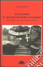 El Salvador, il vangelo secondo gli insorti. Mons Romero e i movimenti popolari rivoluzionari libro