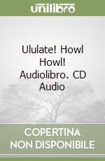 Ululate! Howl Howl! Audiolibro. CD Audio libro