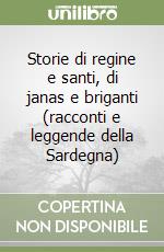 Storie di regine e santi, di janas e briganti (racconti e leggende della Sardegna) libro