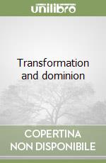 Transformation and dominion libro