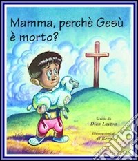 Mamma, perché Gesù è morto?