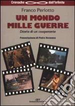 «Un mondo mille guerre». Diario di un cooperante libro