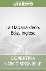 La Habana deco. Ediz. inglese libro