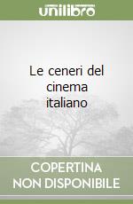 Le ceneri del cinema italiano libro