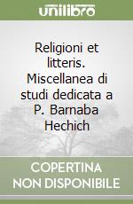 Religioni et litteris. Miscellanea di studi dedicata a P. Barnaba Hechich libro