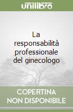 La responsabilità professionale del ginecologo libro