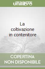 La coltivazione in contenitore libro