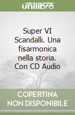 Super VI Scandalli. Una fisarmonica nella storia. Con CD Audio