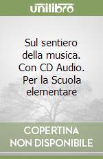 Sul sentiero della musica. Con CD Audio. Per la Scuola elementare (1)