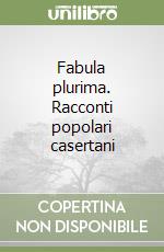 Fabula plurima. Racconti popolari casertani