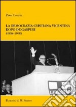 La democrazia cristiana vicentina dopo De Gasperi (1954-1968). Il partito di M. Rumor