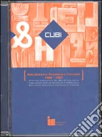 CUBI. Bibliografia Nazionale Italiana 1886-1957. CD-ROM libro