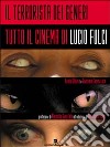 Il terrorista dei generi. Tutto il cinema di Lucio Fulci libro