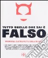 Tutto quello che sai è falso. Manuale dei segreti e delle bugie libro di Kick R. (cur.)