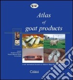 Atlas of goat products. A wide international inventory of whatever the goat can give us libro