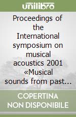 Proceedings of the International symposium on musical acoustics 2001 «Musical sounds from past millennia» libro