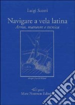 Navigare a vela latina. Armo, manovre e tecnica