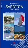 Sardinia pilot book. Portolano e guida nautica della Sardegna libro