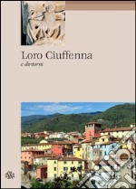 Loro Ciuffenna e dintorni