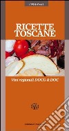 Ricette toscane. Vini regionali DOCG & DOC libro di Cioni Gabriele