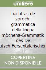 Liacht as de sproch: grammatica della lingua mòchena-Grammatik des De utsch-Fersentalerischen