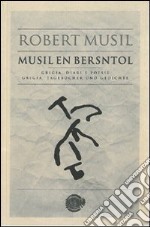 Robert Musil. Musil en Bersntol. Grigia, diari e poesie libro