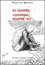 Io sempre, comunque, sempre io libro