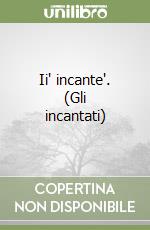 Ii' incante'. (Gli incantati) libro