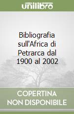 Bibliografia sull'Africa di Petrarca dal 1900 al 2002 libro