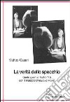 La verità dello specchio. Cento giorni di teatro No con il maestro Umewaka Makio libro