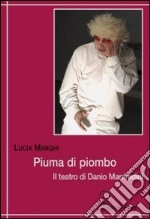 Piuma di piombo. Il teatro di Danio Manfredini