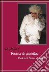 Piuma di piombo. Il teatro di Danio Manfredini libro