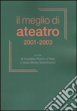 Il meglio di Ateatro 2001-2003 libro