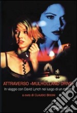 Attraverso «Mulholland Drive». In viaggio con David Lynch nel luogo di un mistero libro