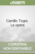 Camillo Togni. Le opere